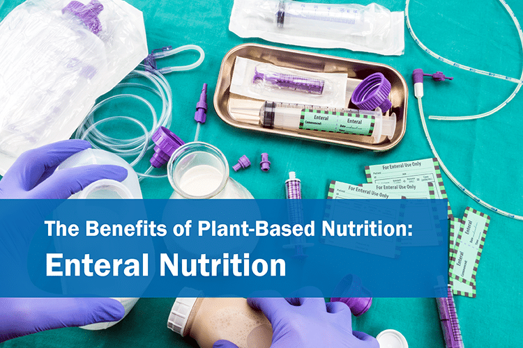 The Benefits of Plant-Based Nutrition: for Enteral Nutrition
